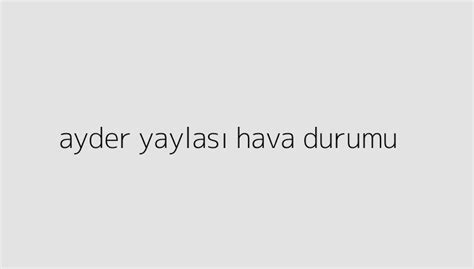 Ayder Yaylas Hava Durumu Holitera Blog