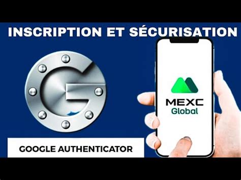 Mexc Global Comment S Inscrire Et S Curiser Google Authenticator