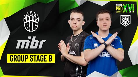 MAP 3 HỦY DIỆT BIG VS MIBR GROUP STAGE B ESL PRO LEAGUE SEASON 16