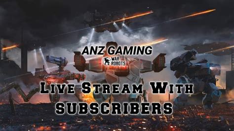 War Robots Live Stream With Subscribers Warrobots Youtube