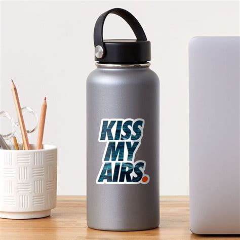 Kiss My Airs Sticker For Sale By Sneakershop Redbubble