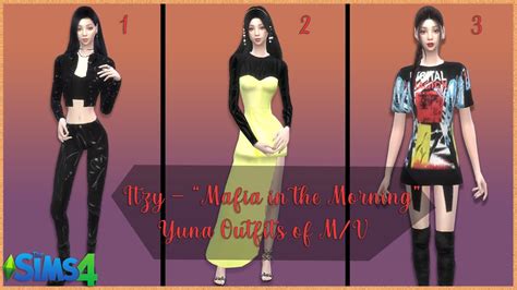 The Sims 4 Itzy Mafia In The Morning Yuna Outfits Of Mv Cc Links