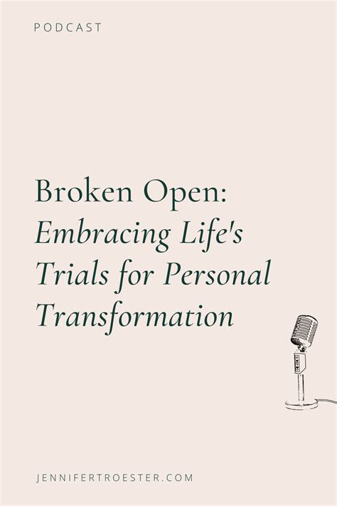 Broken Open Embracing Lifes Trials For Personal Transformation — Jennifer Troester