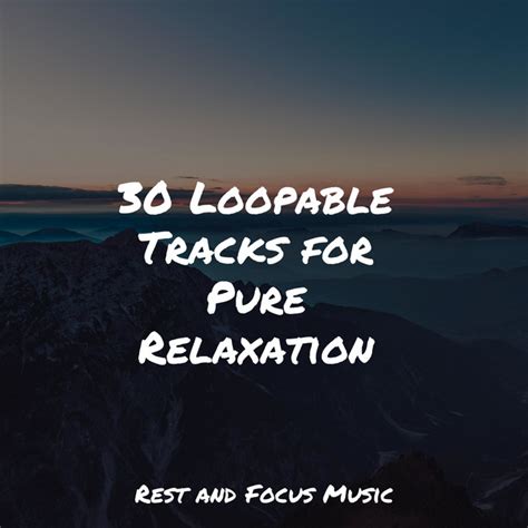 30 Loopable Tracks For Pure Relaxation Album By Zen Spotify