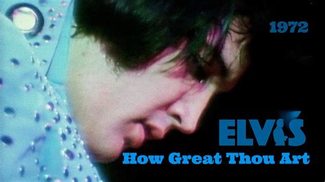 ELVIS PRESLEY How Great Thou Art 1972 4K YouTube Music