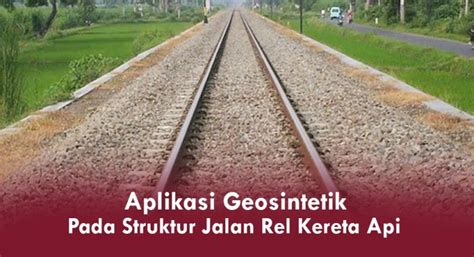 Aplikasi Geosintetik Pada Struktur Jalan Rel Kereta Api