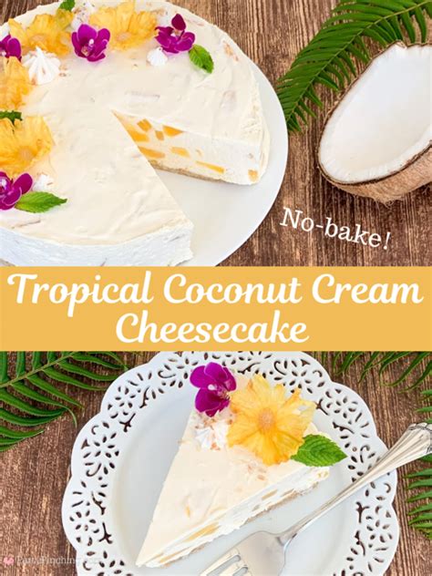 Tropical Coconut Cream Cheesecake No Bake Easy Summer Cheesecake