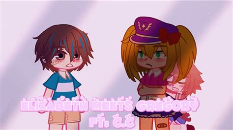 Elizabeth Afton Meets Gregoryft Ccfnafsbslgacha Youtube