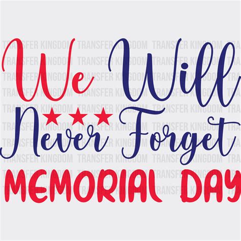 We Will Never Forget Memorial Day Dtf Transfer