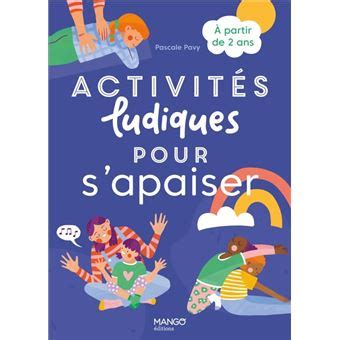 Activités ludiques pour s apaiser A partir de 2 ans broché Pascale