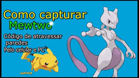 Capturando Mewtwo Com Apenas 2 Insignias CÓdigo De Atravessar Paredes