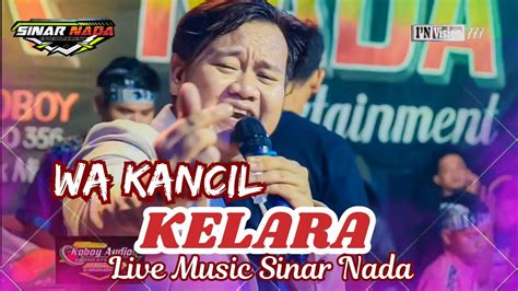 Kelara Voc Wa Kancil Live Musik Sinar Nada Youtube