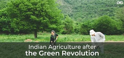 Indian Agriculture After The Green Revolution Geeksforgeeks