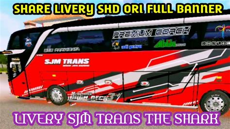 Share Livery Bussid Shd Ori Full Banner Livery Sjm Trans The Shark