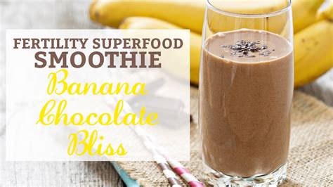 Fertility Superfood Smoothie Banana Chocolate Bliss Youtube