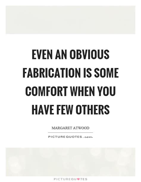 Fabrication Quotes And Sayings Fabrication Picture Quotes