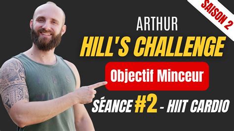 Arthur Hill s Challenge Saison 2 Séance 2 HIIT CARDIO BRÛLE GRAISSE