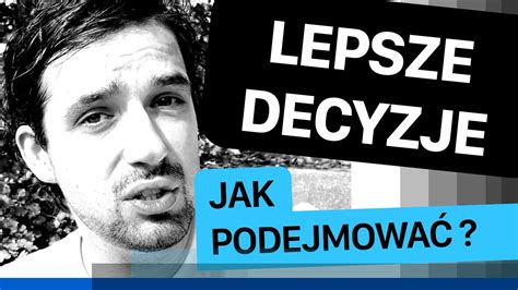 Jak podejmować lepsze decyzje YouTube