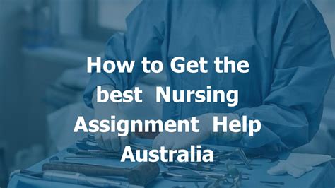 How To Get The Best Nursing Assignment Help Australia By Help My