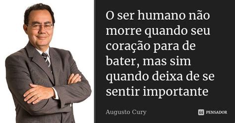 O Ser Humano Não Morre Quando Seu Augusto Cury Pensador