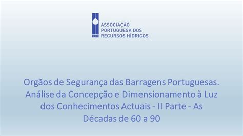 Orgãos de Segurança das Barragens Portuguesas Análise da Concepção e