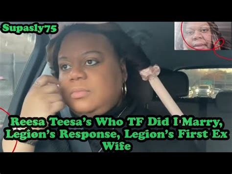 Reesa Teesa S Who Tf Did I Marry Legion S Response Legion S First Ex