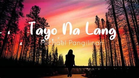 Tayo Na Lang Michael Pangilinan Cover By Justin Vasquez Lyrics