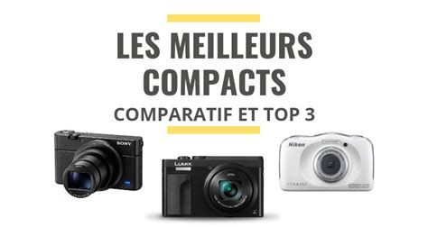 Les Meilleurs Appareils Photo Compact Comparatif Le Juste Choix