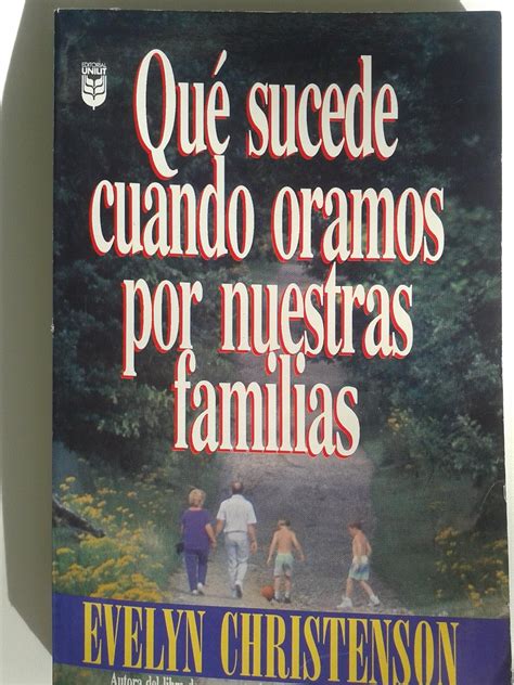 Que Sucede Cuando Oramos Por Nuestras Familias Spanish Edition