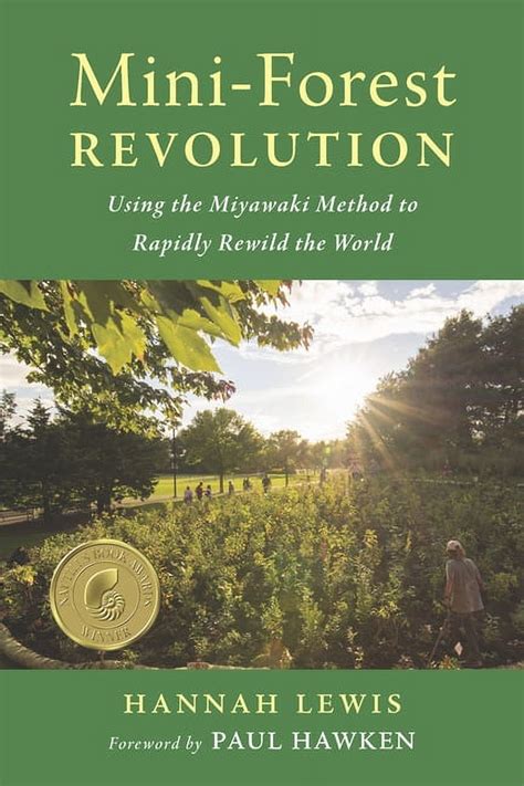 Mini Forest Revolution Using The Miyawaki Method To Rapidly Rewild The World Paperback