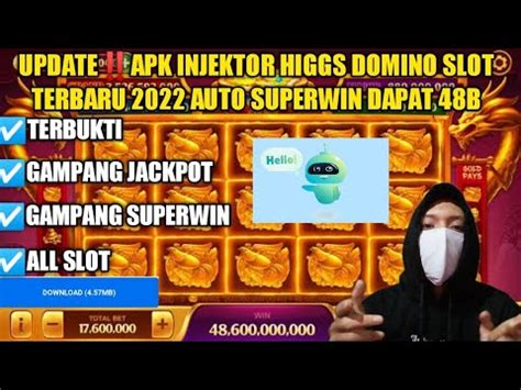 UPDATEAPK INJEKTOR HIGGS DOMINO SLOT TERBARU 2022 AUTO SUPERWIN ALL