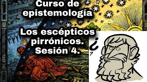 Los Esc Pticos Pirr Nicos Sesi N Curso De Epistemolog A Youtube