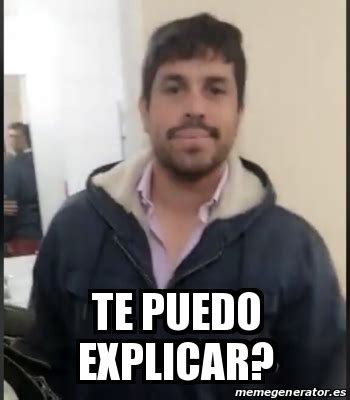 Meme Personalizado Te Puedo Explicar