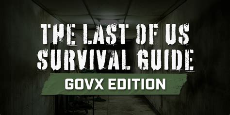 The Last Of Us Survival Guide Govx Edition Govx Blog