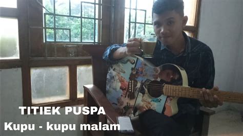 Titiek Puspa Kupu Kupu Malam Lirik Akustik Cover By Bagas Youtube