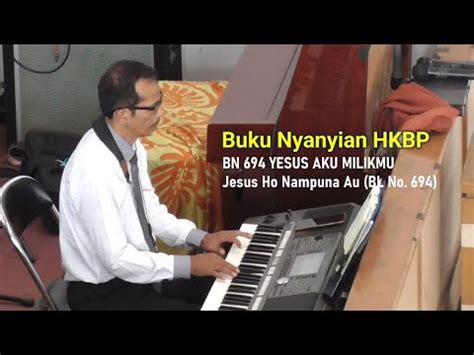 Buku Nyanyian HKBP BN 694 YESUS AKU MILIKMU YouTube