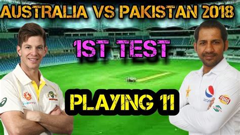 Pakistan Vs Australia 1st Test Match 2018 Playing11 Youtube