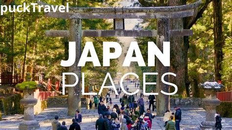 Japan Unveiled Top Must Visit Destinations Youtube