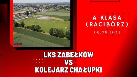 A KLASA LKS ZABEŁKÓW KOLEJARZ CHAŁUPKI SKRÓT MECZU YouTube