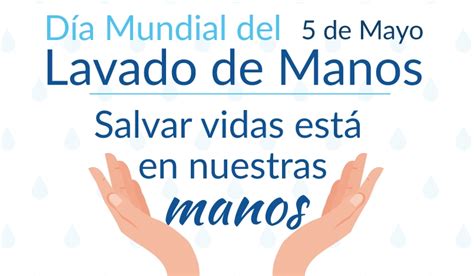 Cada 5 De Mayo La Organización Mundial De La Salud Celebra El Día Mundial De Lavado De Manos