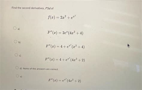 Solved Find The Second Derivatives F′′x Of Fx2x2ex2