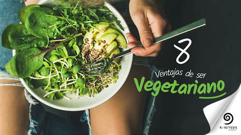 Ventajas De Ser Vegetariano Koruveda