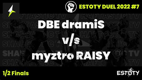 Estoty Duel 2022 7 1 2 Finals DBE DramiS V S Myztro RAISY YouTube