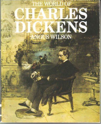 The World Of Charles Dickens By Angus Wilson Goodreads