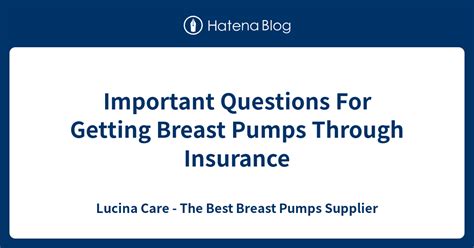 Important Questions For Getting Breast Pumps Through Insurance Lucina