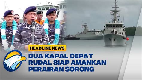 KRI Kapak 625 KRI Panah 626 Siap Perkuat Pertahanan Di Sorong YouTube