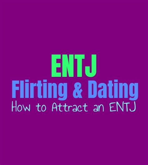 Entj Flirting And Dating How To Attract An Entj Personality Growth