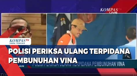 Polisi Periksa Ulang Terpidana Pembunuhan Vina YouTube