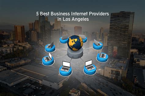 5 Best Business Internet Providers In Los Angeles: Finding The Right ...