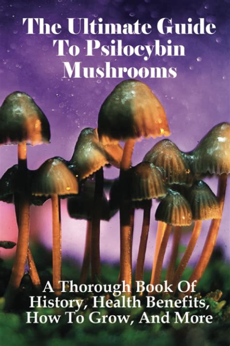 Buy The Ultimate Guide To Psilocybin Mushrooms A Thorough Book Of